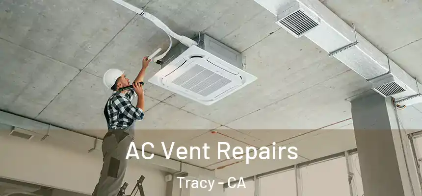 AC Vent Repairs Tracy - CA