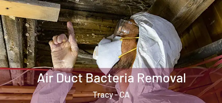 Air Duct Bacteria Removal Tracy - CA