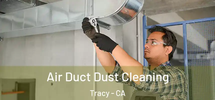 Air Duct Dust Cleaning Tracy - CA