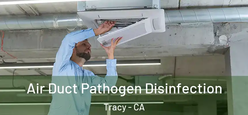 Air Duct Pathogen Disinfection Tracy - CA