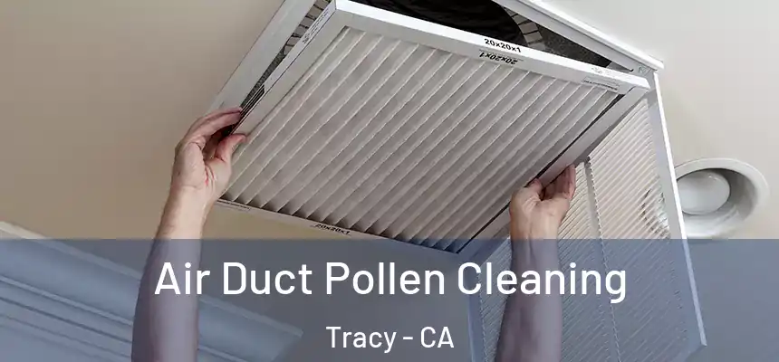 Air Duct Pollen Cleaning Tracy - CA