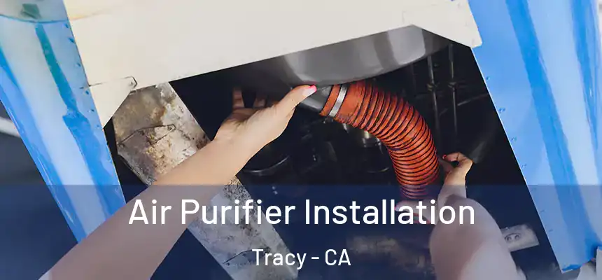 Air Purifier Installation Tracy - CA