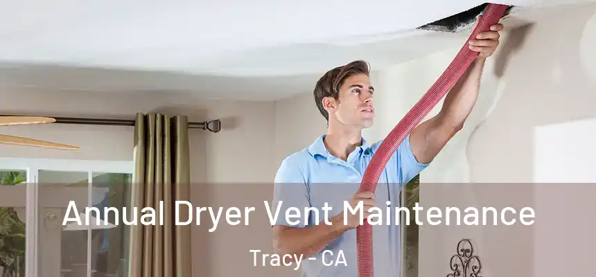 Annual Dryer Vent Maintenance Tracy - CA