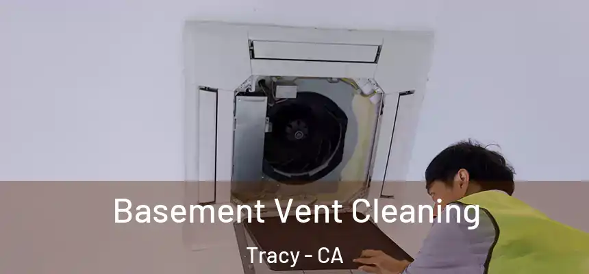 Basement Vent Cleaning Tracy - CA