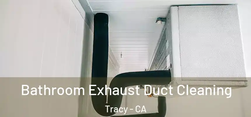 Bathroom Exhaust Duct Cleaning Tracy - CA