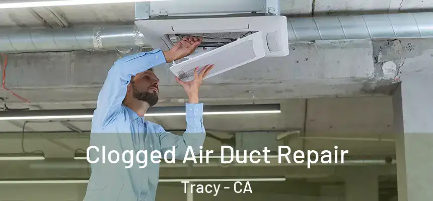 Clogged Air Duct Repair Tracy - CA