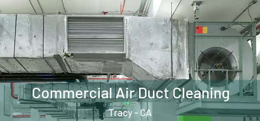 Commercial Air Duct Cleaning Tracy - CA