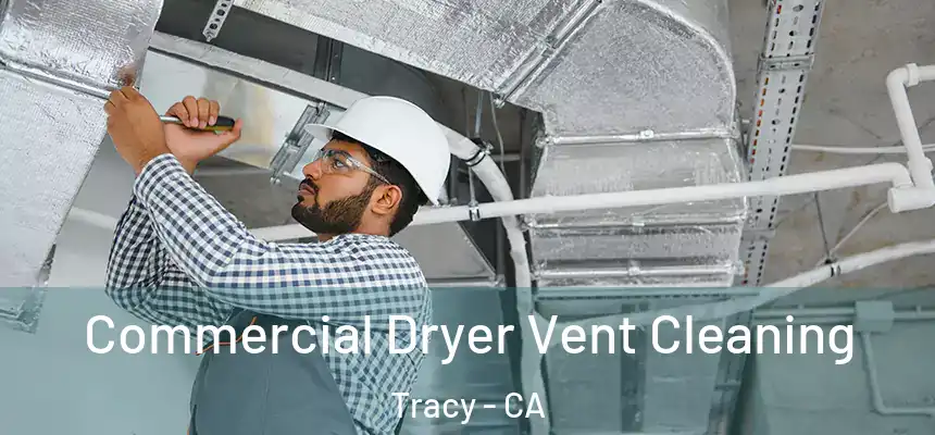 Commercial Dryer Vent Cleaning Tracy - CA