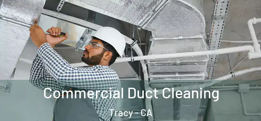 Commercial Duct Cleaning Tracy - CA