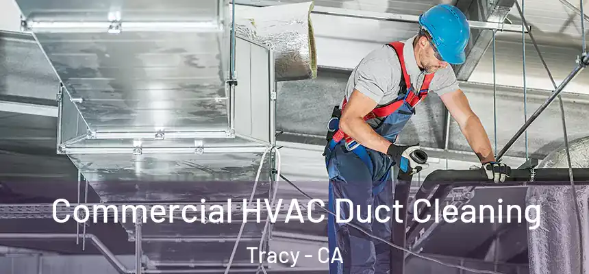 Commercial HVAC Duct Cleaning Tracy - CA