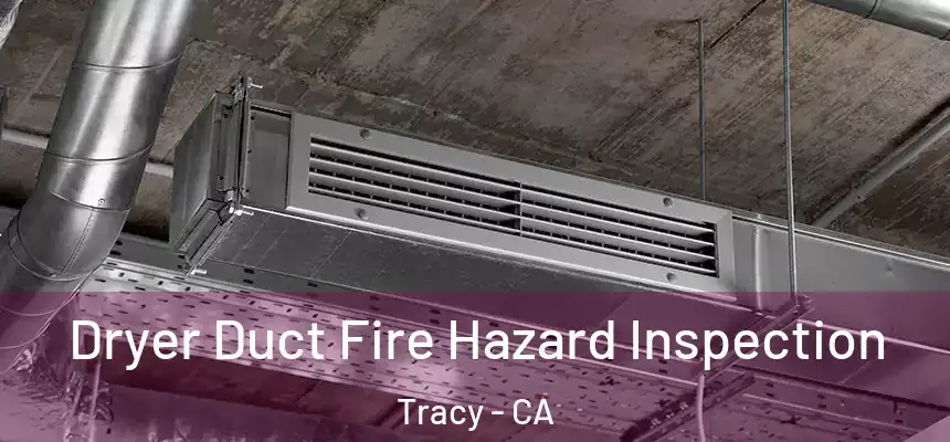 Dryer Duct Fire Hazard Inspection Tracy - CA