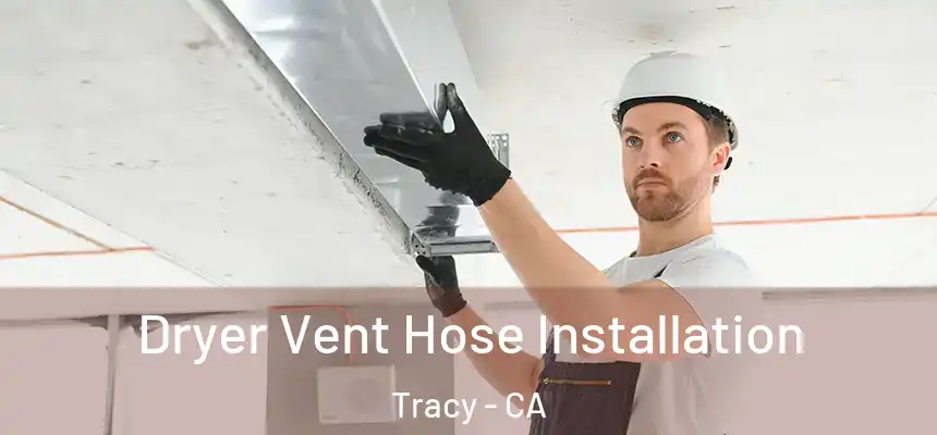 Dryer Vent Hose Installation Tracy - CA
