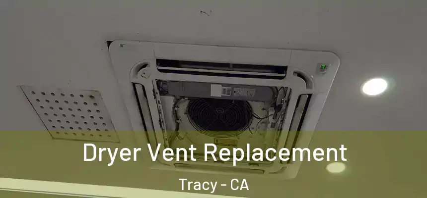 Dryer Vent Replacement Tracy - CA