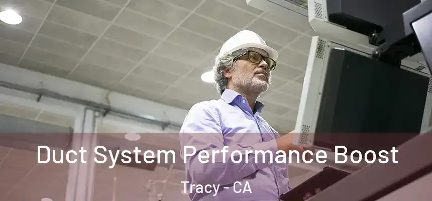 Duct System Performance Boost Tracy - CA