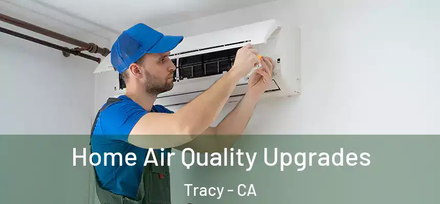 Home Air Quality Upgrades Tracy - CA