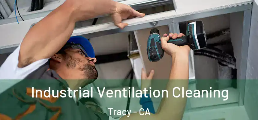 Industrial Ventilation Cleaning Tracy - CA
