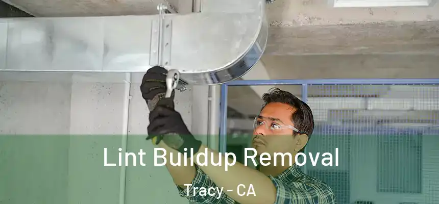 Lint Buildup Removal Tracy - CA