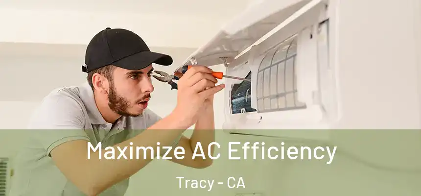 Maximize AC Efficiency Tracy - CA
