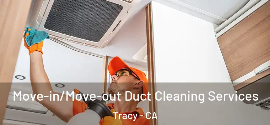 Move-in/Move-out Duct Cleaning Services Tracy - CA