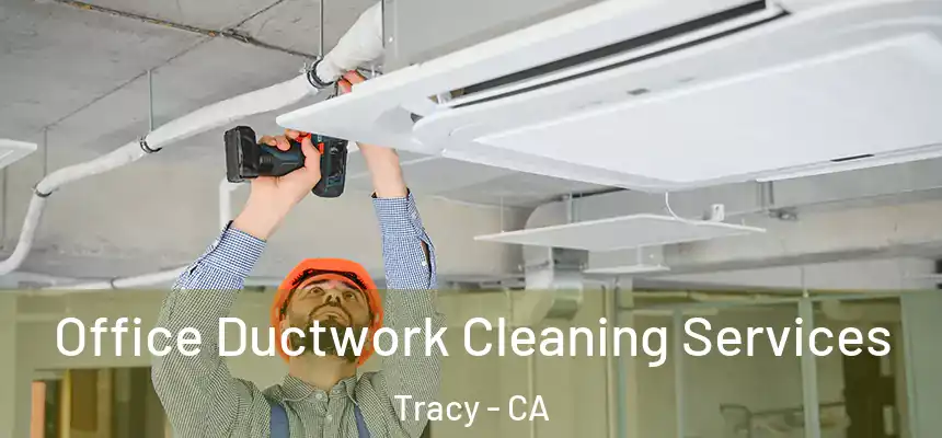 Office Ductwork Cleaning Services Tracy - CA