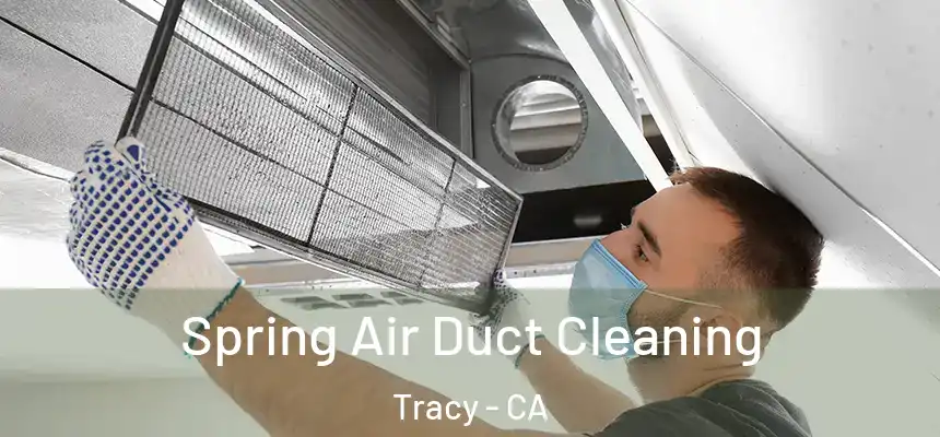 Spring Air Duct Cleaning Tracy - CA