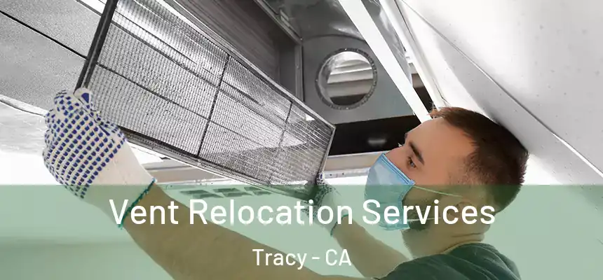Vent Relocation Services Tracy - CA