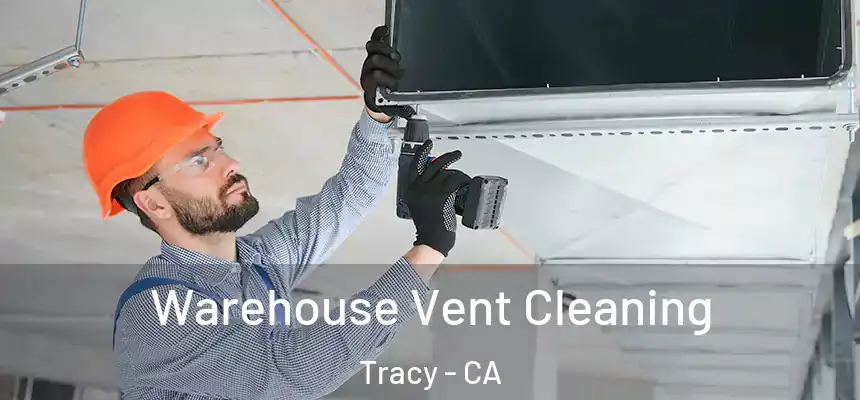 Warehouse Vent Cleaning Tracy - CA