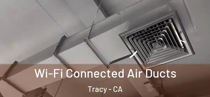 Wi-Fi Connected Air Ducts Tracy - CA